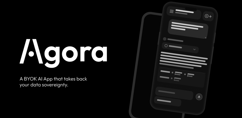 Agora — A BYOK AI app that takes back your data sovereignty.